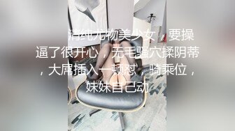 《顶级震撼极品骚婊》最新流出万狼求购OnlyFans地狱调教大咖【狗王】付费解锁私拍~骚母狗户外爬行露出啪啪双通无水原画