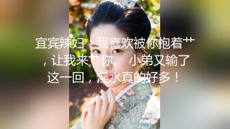 极品的女神甜美又妖艳的19岁嫩妹，做爱经验已经很丰富，大量白浆溢出