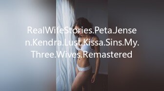 RealWifeStories.Peta.Jensen.Kendra.Lust.Kissa.Sins.My.Three.Wives.Remastered