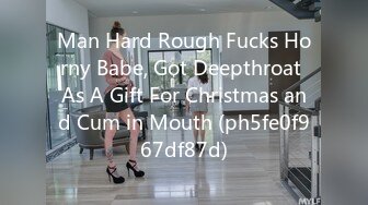 Man Hard Rough Fucks Horny Babe, Got Deepthroat As A Gift For Christmas and Cum in Mouth (ph5fe0f967df87d)