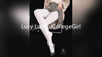 Lucy LustfulCollegeGirl